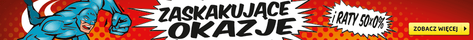 Zaskakujące okazje i raty 50x0%!